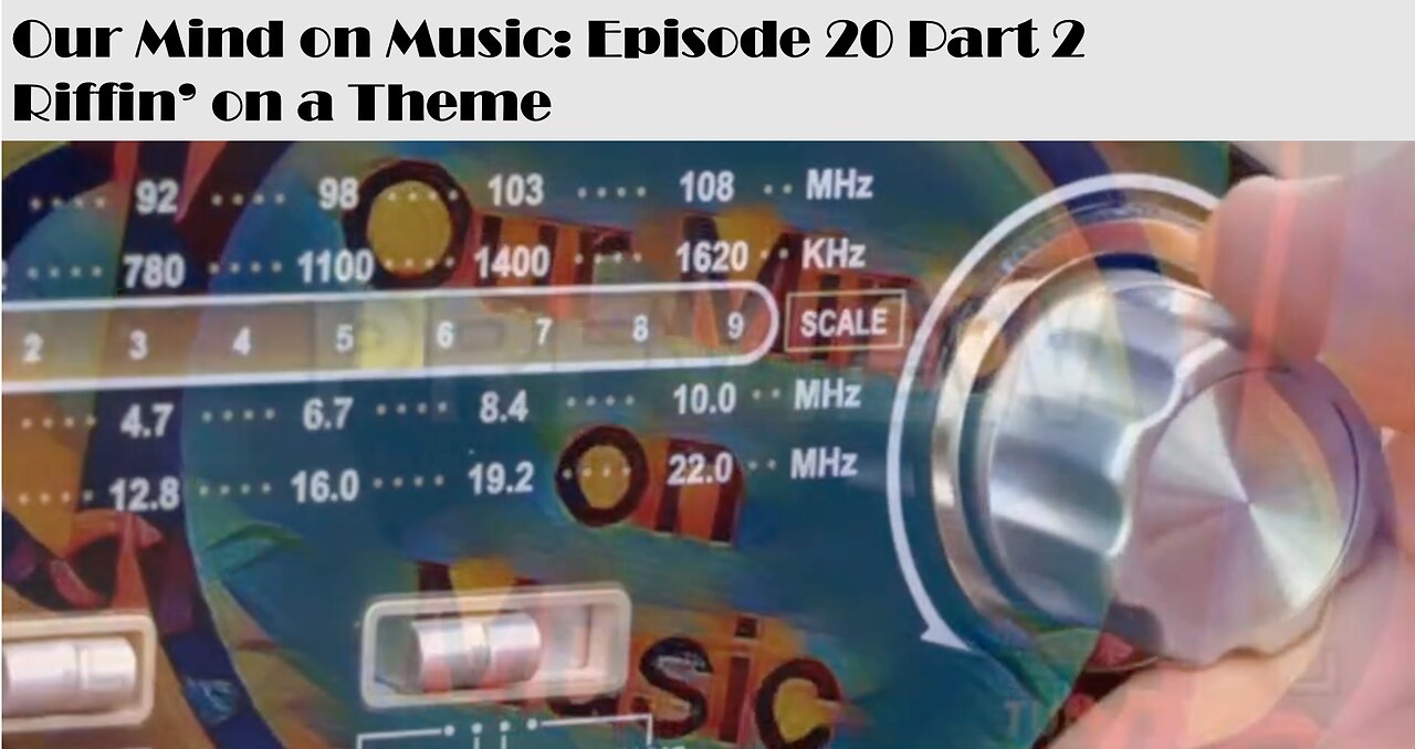 Our Mind on Music S1E20 Part 2: Riffin' On a Theme