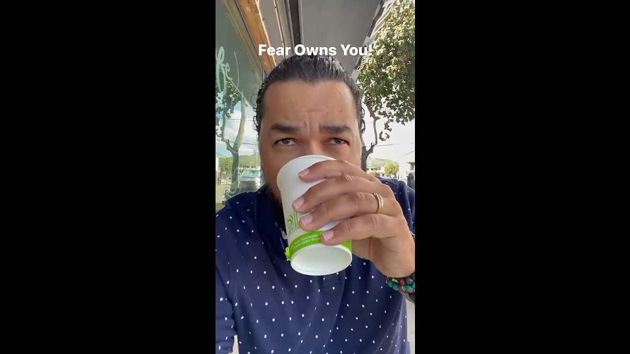 Fear owns you!