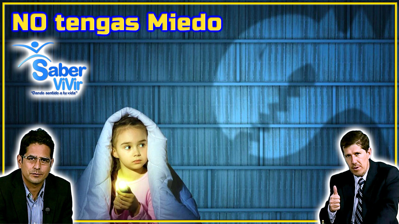 No tengas miedo - Saber Vivir