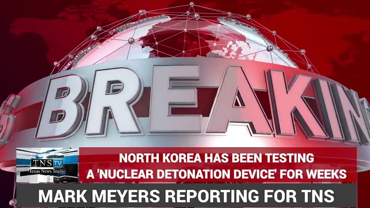 DEVELOPING: North Korea has been testing nuclear detonation device ‘for weeks’