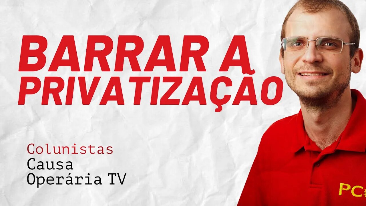 Golpistas aceleram privatização, sindicalistas estão parados - Colunistas da COTV | Henrique Áreas