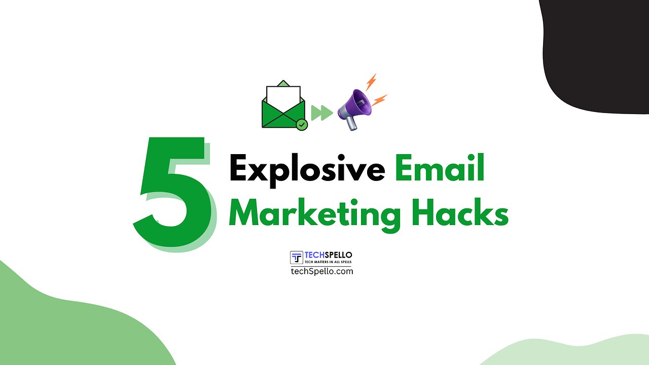 Unlocking the Power of Email Marketing 5 Explosive Hacks