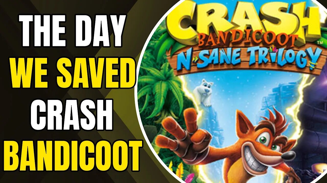 The Day The Bandicoot Was Saved - Crash Bandicoot N. Sane Trilogy Retrospective