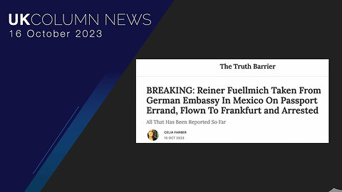 Reiner Füllmich Arrested - UK Column News