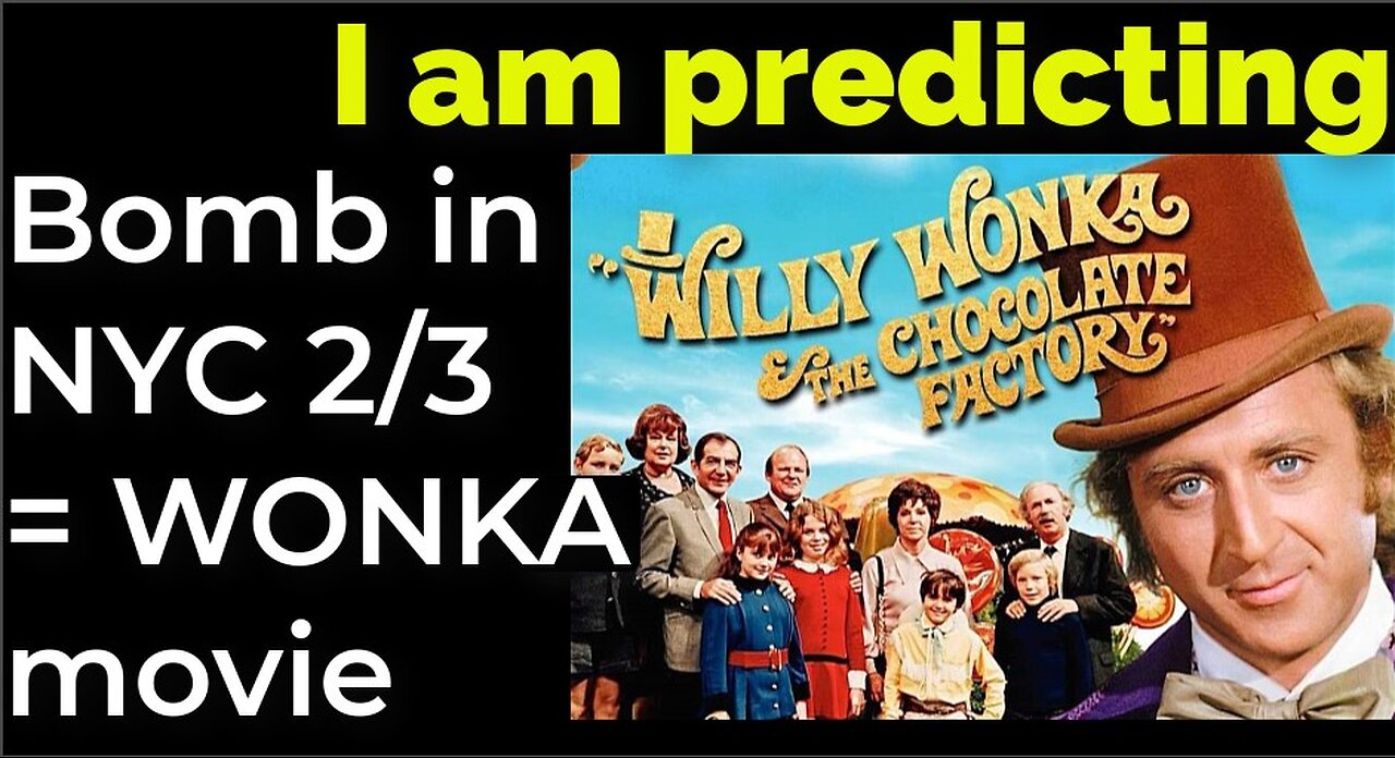 I am predicting: Dirty bomb in NYC on Feb 3 = WILLY WONKA movie prophecy