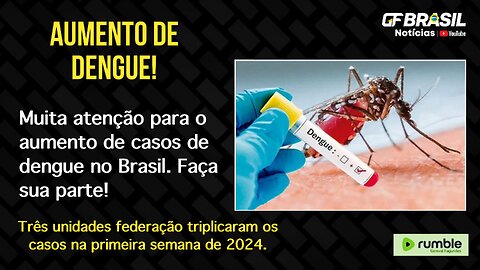 Atenção quanto ao aumento da dengue. Investigação contra Moro.