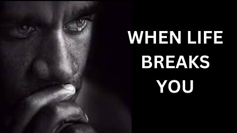 WHEN LIFE BREAKS YOU - Powerful Motivational Speech