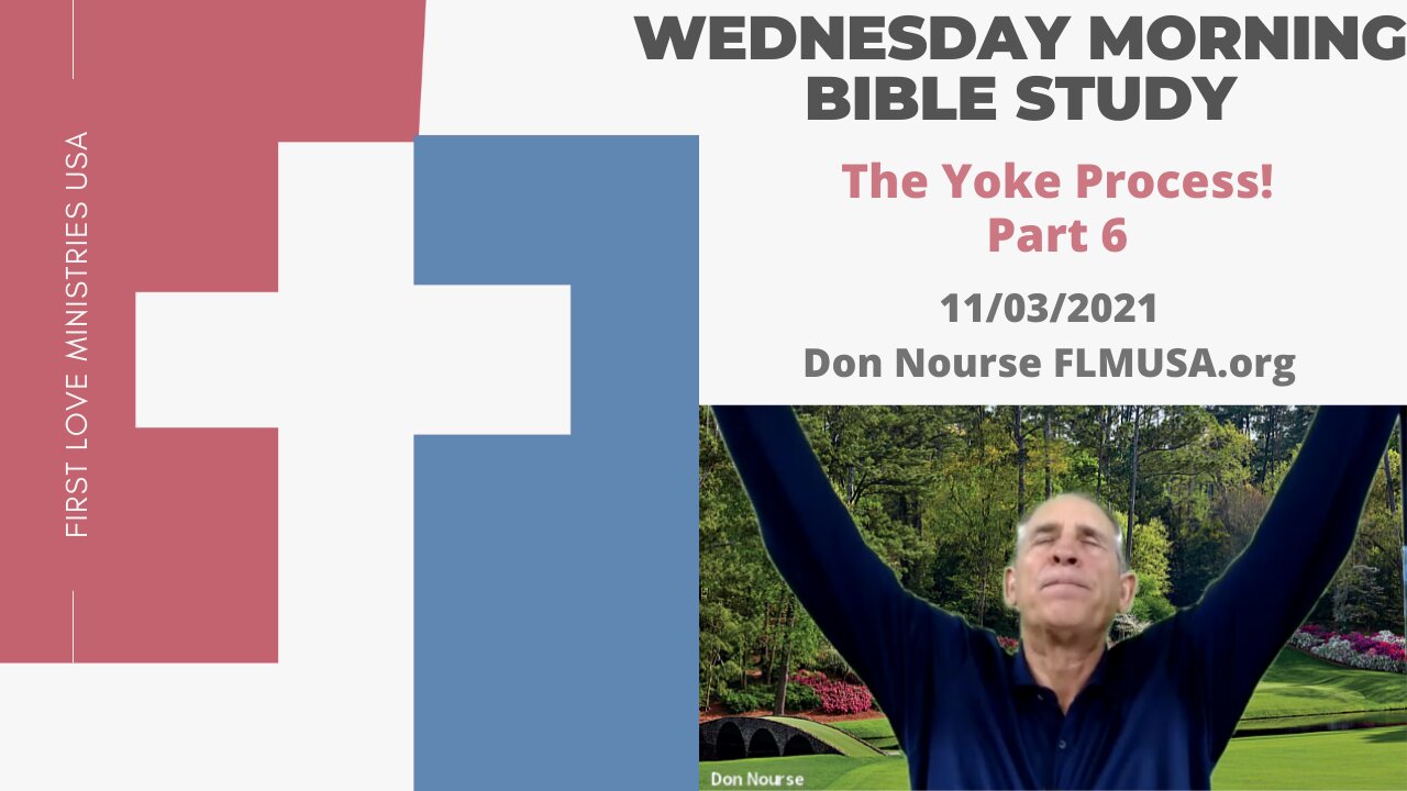 The Yoke Process! Part 6 - Bible Study | Don Nourse - FLMUSA 11/03/2021