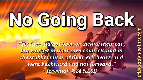 No Going Back (4) : Convinced of Good