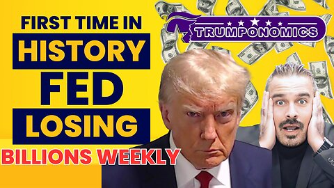 FIRST TIME IN HISTORY: Fed Losing Billions Weekly | TRUMPONOMICS 4.10.24 8am EST