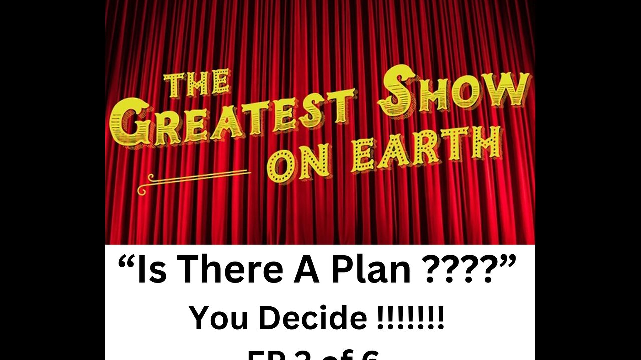 The Greatest Show on Earth "Is There A Plan ?" You decide Part 2 of 6