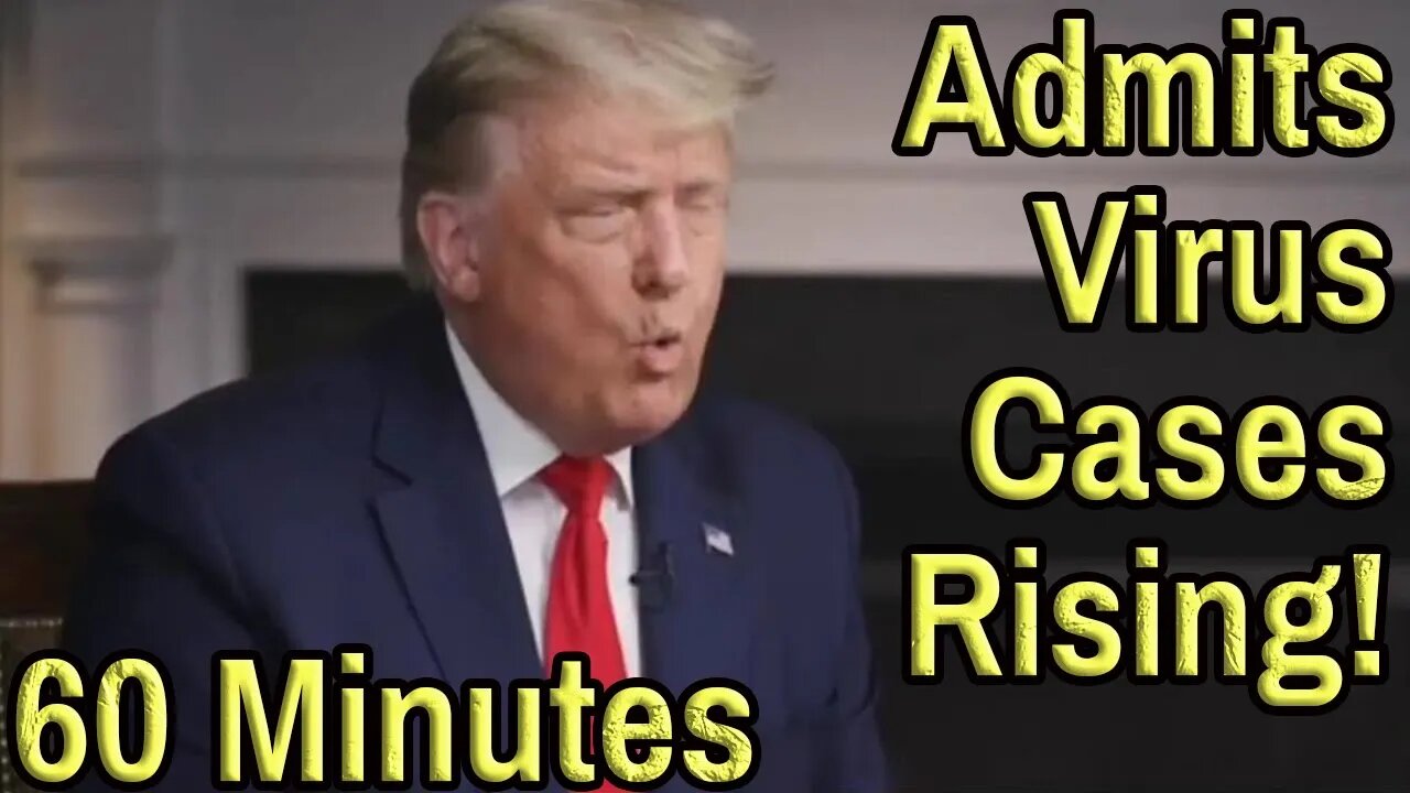 Trump 60 Minutes Early Release "Coronavirus Cases Are Going Up" Leslie Stahl 2nd Question