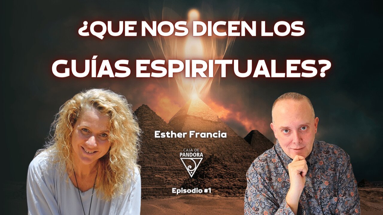 QUE NOS DICEN LOS GUÍAS ESPIRITUALES Con Esther Francia