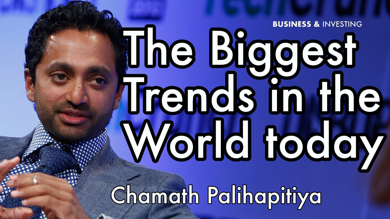 The biggest thing in the world today - Chamath Palihapitiya