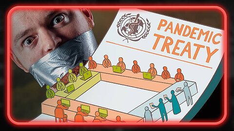 UN Pandemic Treaty To Ban Free Speech Worldwide / Arrest Critics