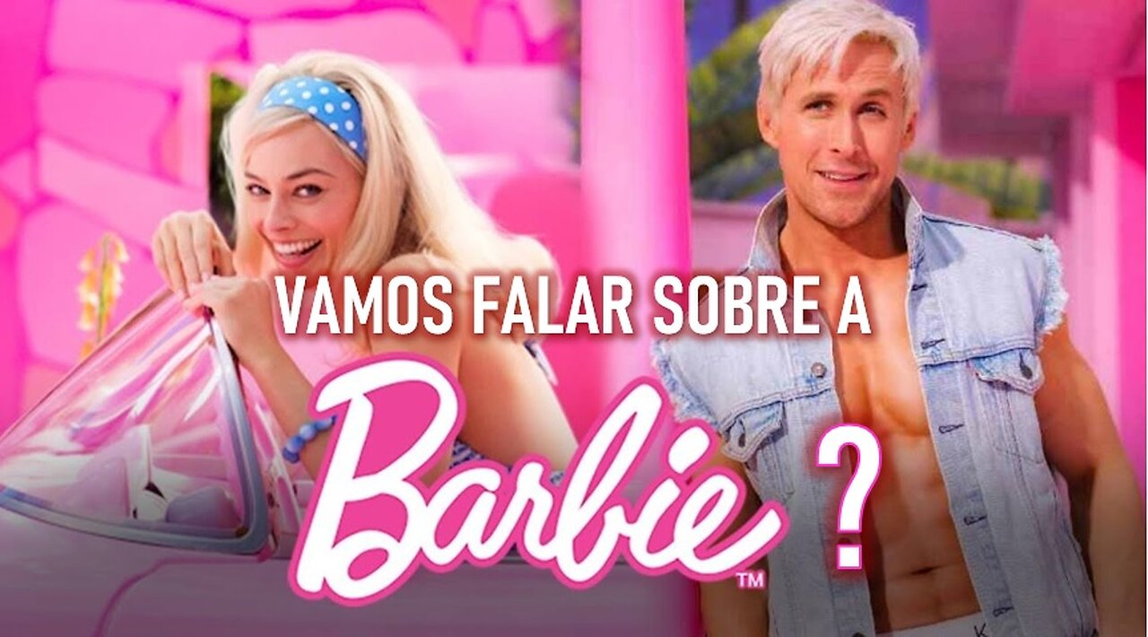 VAMOS FALAR SOBRE A BARBIE?