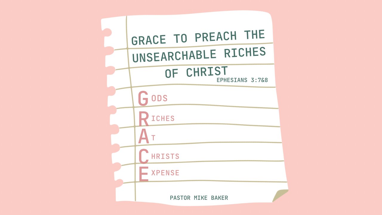 Grace to Preach the Unsearchable Riches of Christ - Ephesians 3:7&8