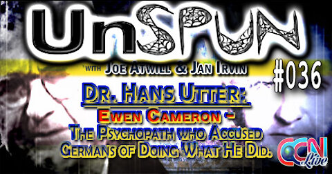 UnSpun 036 – “Ewen Cameron: The Psychopath who Accused Germans of Doing What He Did”