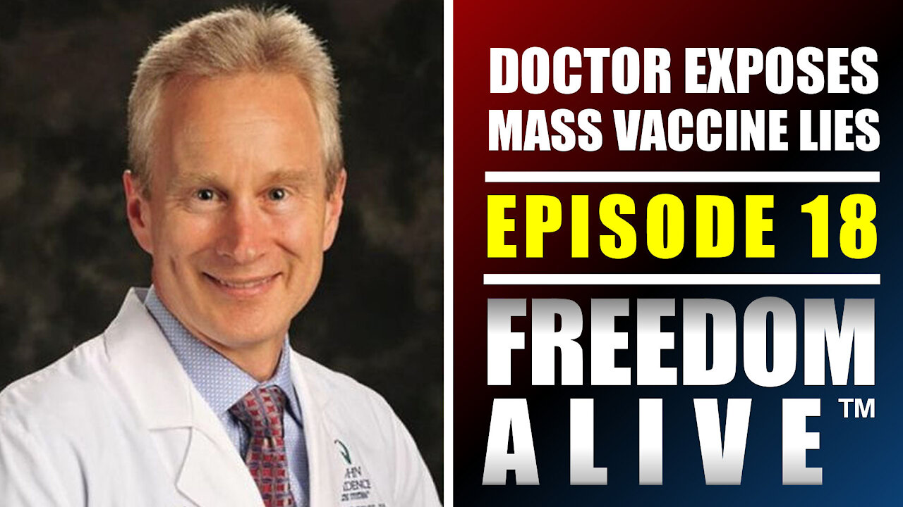 Doctor Exposes Truth on Mass Vaccination (Part 1/2) - Freedom Alive™ Ep18