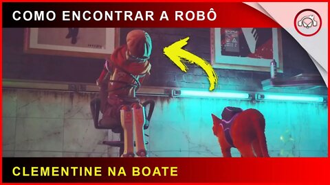 Stray, Como encontrar a Clementine na boate | Super-dica