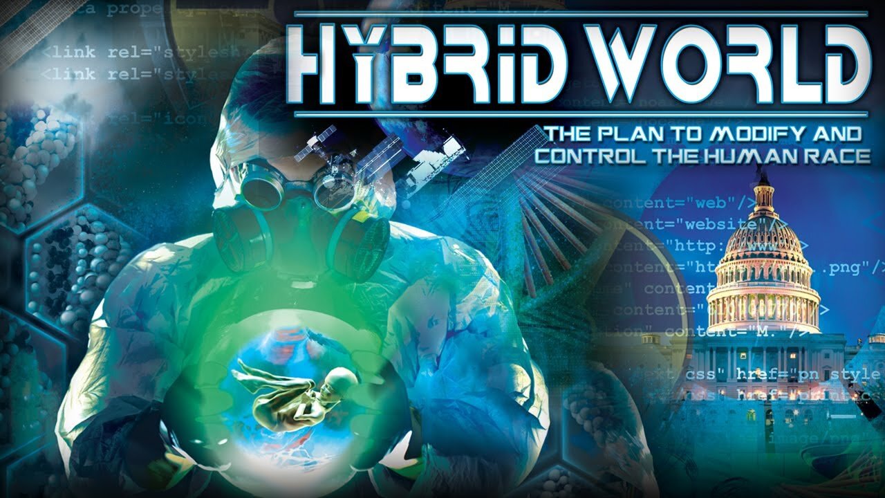 HYBRID WORLD:THE PLAN TO MODIFY AND CONTROL THE HUMAN RACE (2011)