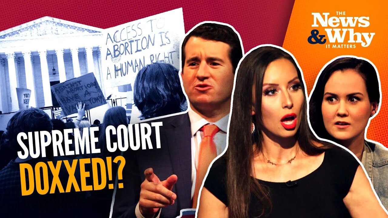 SCOTUS Justices DOXXED By Leftists, Biden Admin SILENT! | The News & Why It Matters | 5/6/22