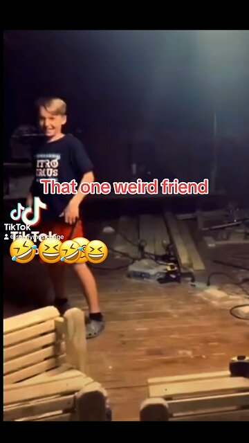 That one weird friend