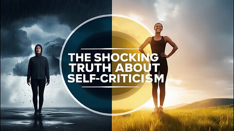 The Shocking Truth About Self-Criticism: How to Transform Doubt Into Unstoppable Confidence