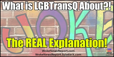 Woke Ideology - What is LGBTransQ About?!