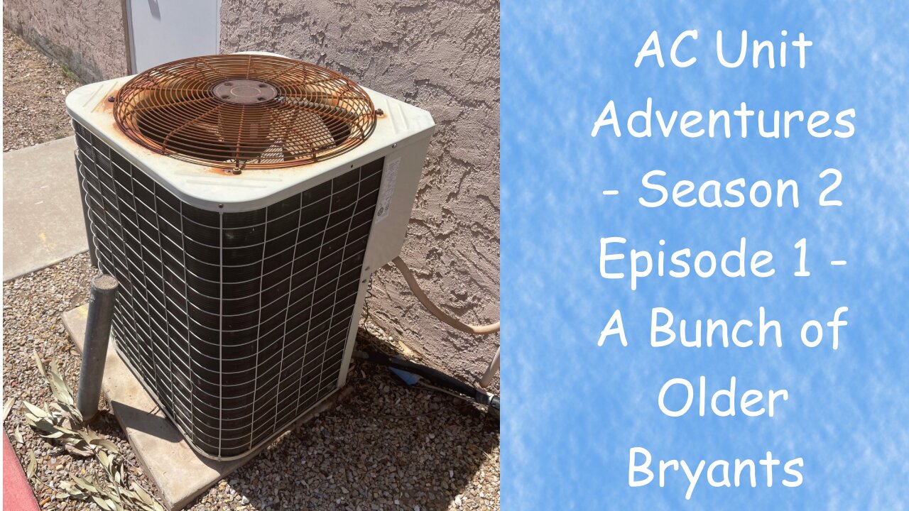 AC Unit Adventures - Season 2 Episode 1 - A Bunch of Older Bryants