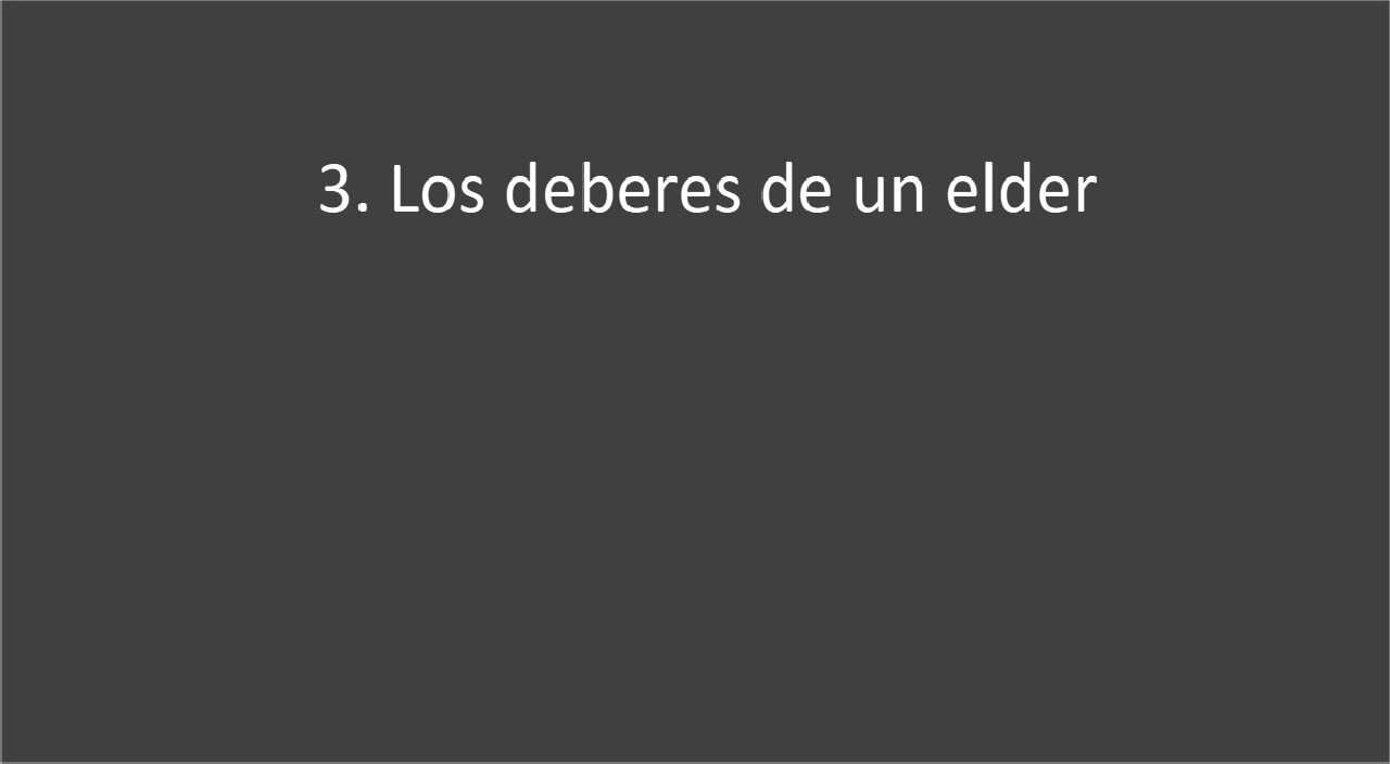 Clase 3. Los deberes de un elder