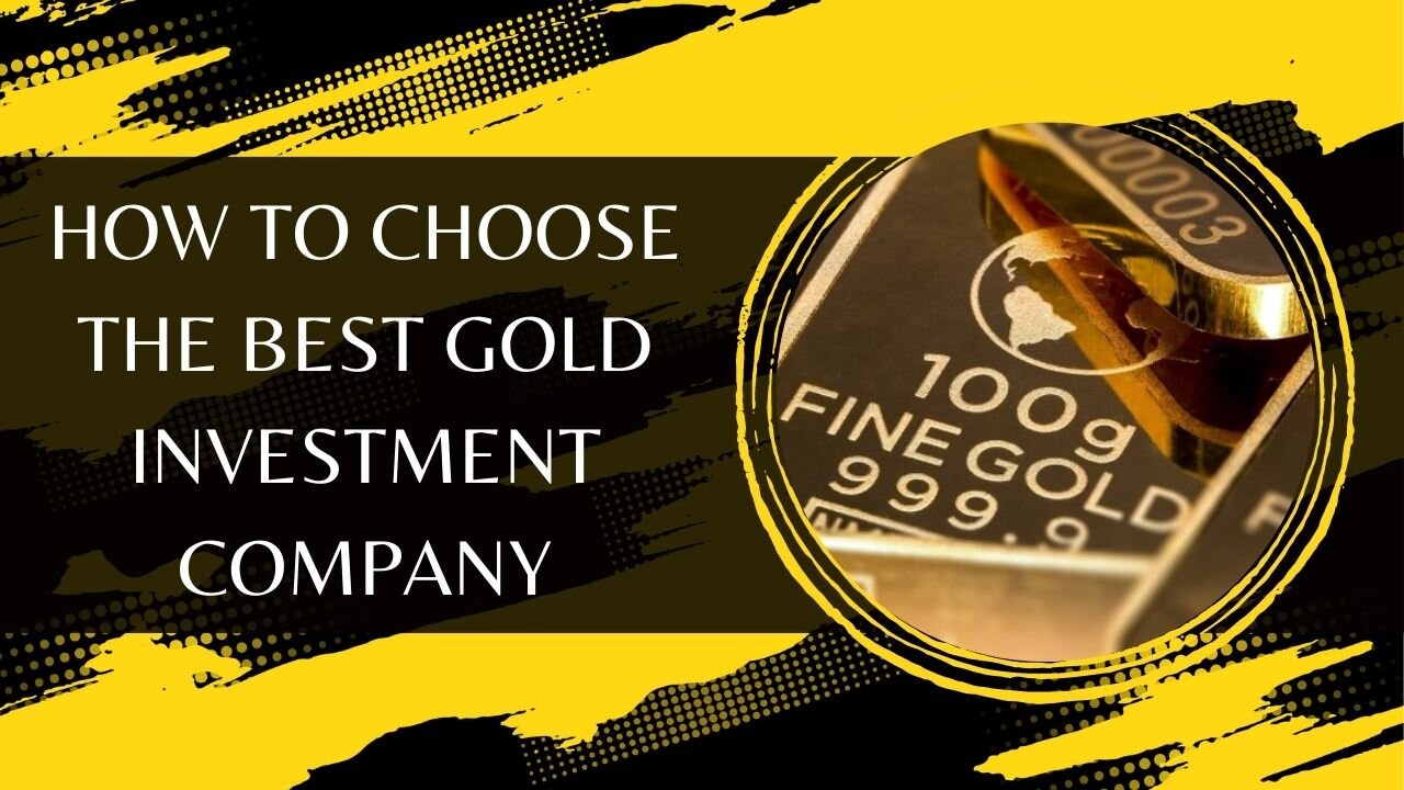 How To Choose The Best Gold Investment Company