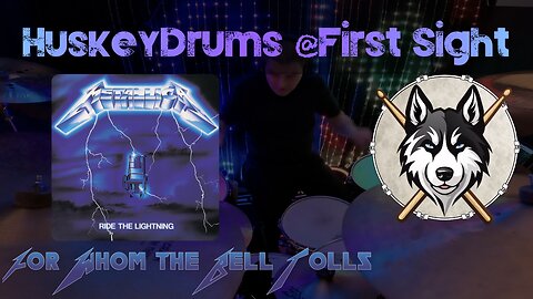 21 — Metallica — For Whom the Bell Tolls — HuskeyDrums @First Sight | Drum Cover