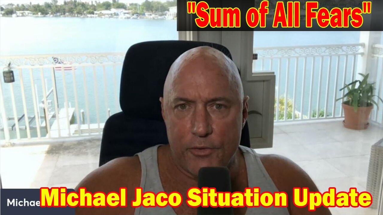 Michael Jaco Situation Update 06-30-23: "Sum of All Fears"