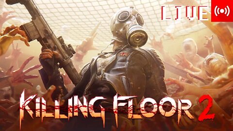 (PART 01) Killing Floor 2 Youtube Livestream for SUBSCRIBERS