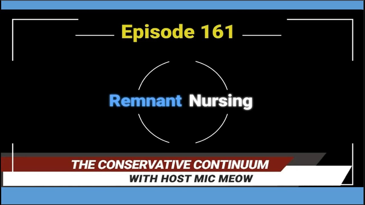 The Conservative Continuum, Episode 161: "Remnant Nursing"