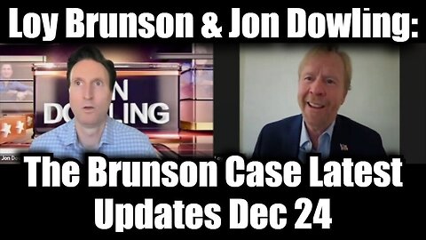 Loy Brunson & Jon Dowling - The Brunson Case Latest Updates Dec 24