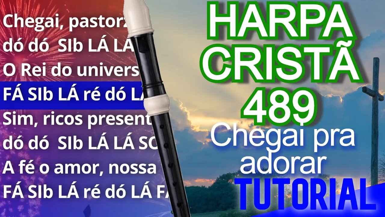 Harpa Cristã 489 - Chegai Pra Adorar - Cifra melódica