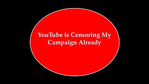 YouTube is Censoring My Campaign Already