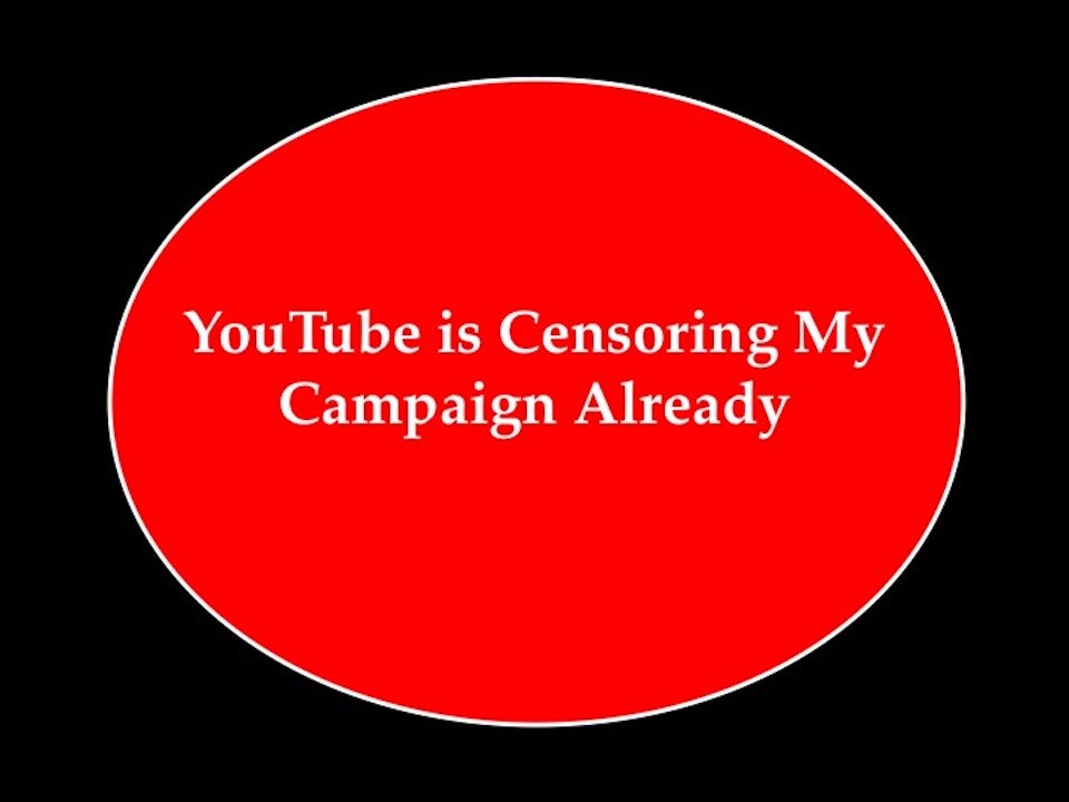 YouTube is Censoring My Campaign Already