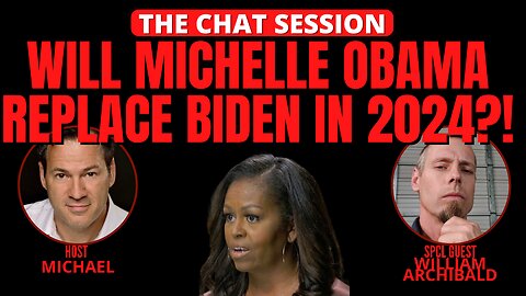 WILL MICHELLE OBAMA REPLACE BIDEN IN 2024? | THE CHAT SESSION