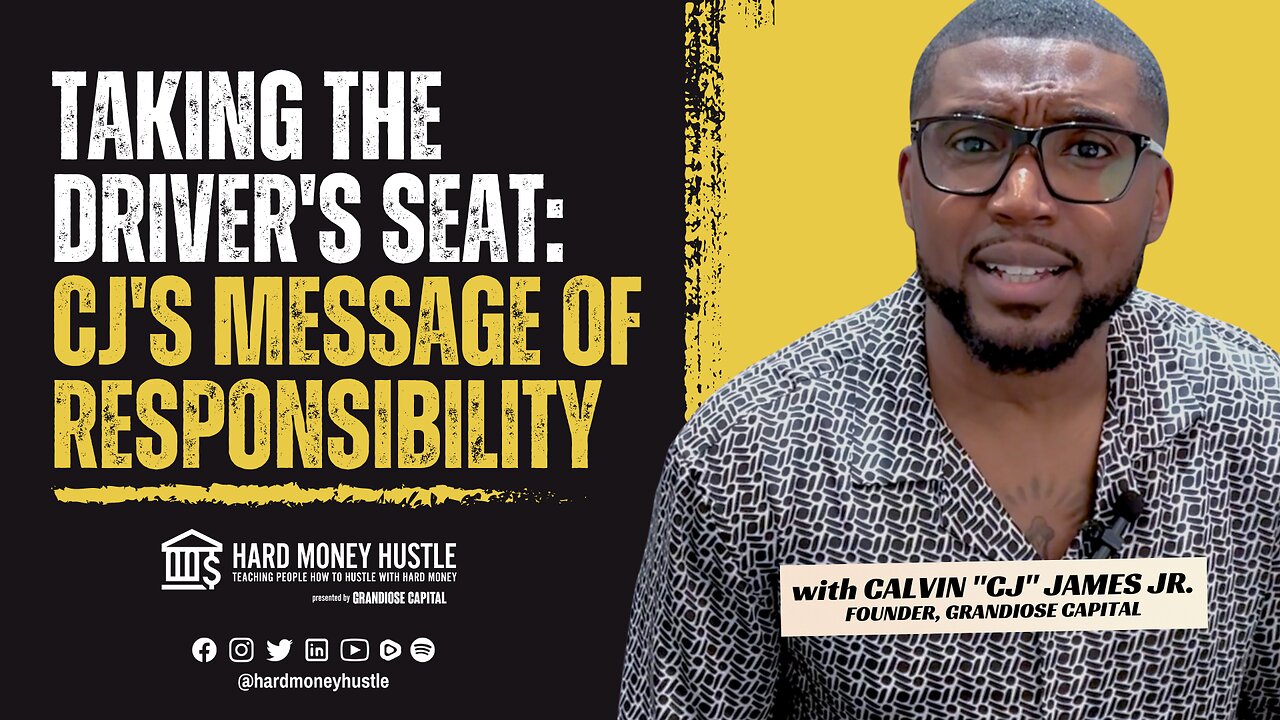 Taking the Driver's Seat: CJ's Message of Responsibility | Hard Money Hustle