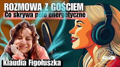 Co skrywa pole energetyczne - Klaudia Figołuszka