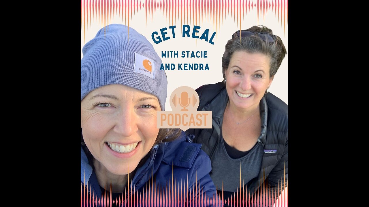 Get Real with Stacie and Kendra - Are we too old to drink?