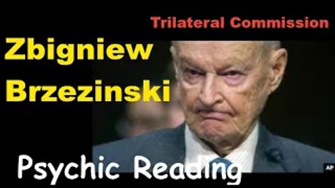 Trilateral Commission | Psychic Reading: Zbigniew Brzezinski