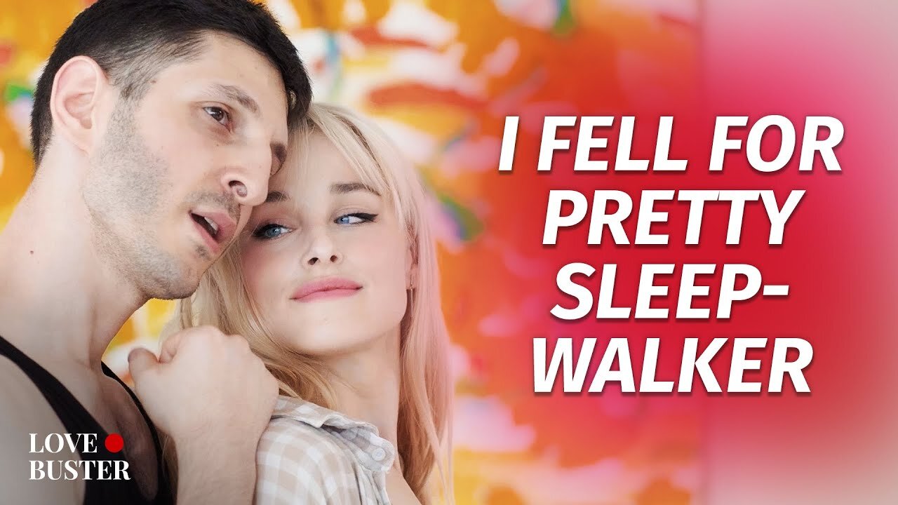 I Fell For Pretty Sleepwalker | @LoveBuster_