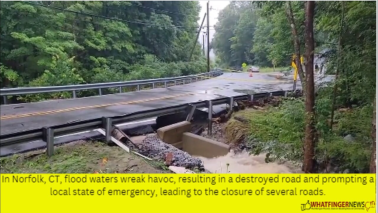 In Norfolk, CT, flood waters wreak havoc, resulting in a destroyed road and prompting a local state