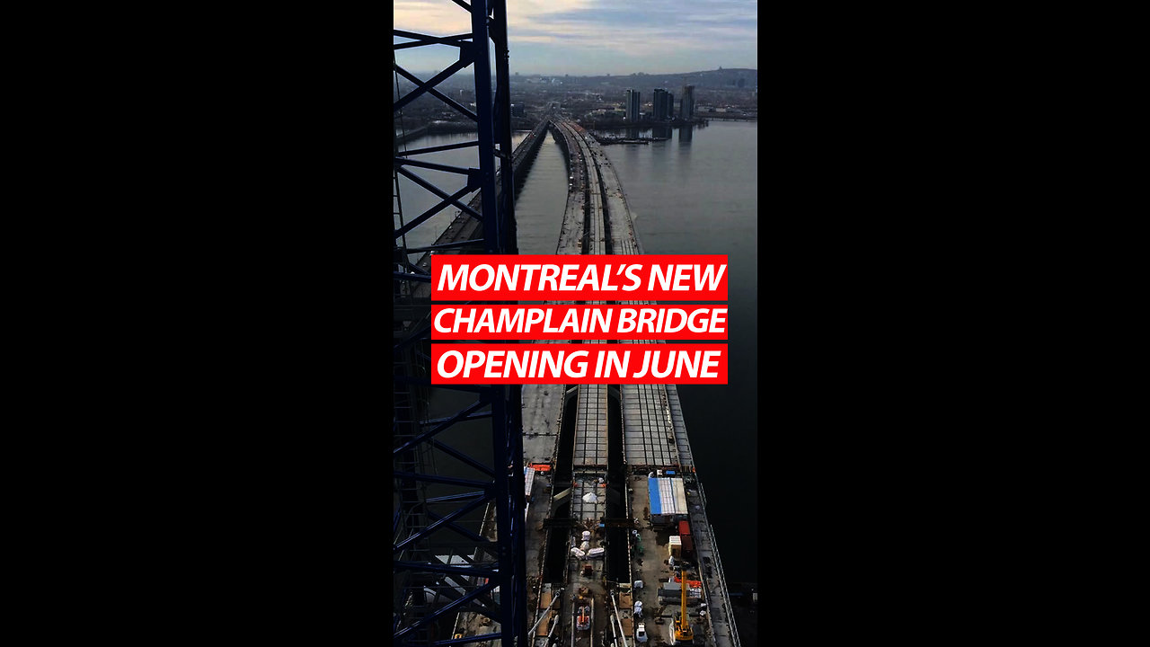 Montreal's New Champlain Bridge Opening In June