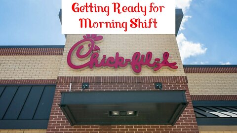 Getting Ready for the Chick-fil-A Morning Shift