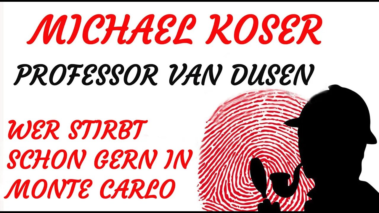 KRIMI Hörspiel - Michael Koser - Prof. van Dusen - 013 - WER STIRBT SCHON GERN IN MONTE CARLO